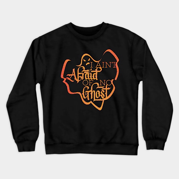 I Aint Afraid of No Ghost Orange Halloween Design Crewneck Sweatshirt by polliadesign